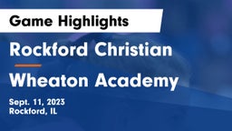 Rockford Christian  vs Wheaton Academy  Game Highlights - Sept. 11, 2023