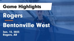 Rogers  vs Bentonville West  Game Highlights - Jan. 13, 2023