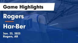 Rogers  vs Har-Ber  Game Highlights - Jan. 23, 2023