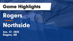 Rogers  vs Northside  Game Highlights - Jan. 27, 2023