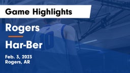 Rogers  vs Har-Ber  Game Highlights - Feb. 3, 2023