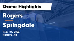 Rogers  vs Springdale  Game Highlights - Feb. 21, 2023