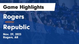 Rogers  vs Republic  Game Highlights - Nov. 29, 2023