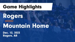 Rogers  vs Mountain Home  Game Highlights - Dec. 12, 2023