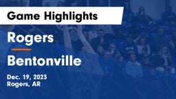 Rogers  vs Bentonville  Game Highlights - Dec. 19, 2023