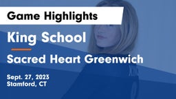 King School vs Sacred Heart Greenwich Game Highlights - Sept. 27, 2023