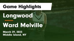 Longwood  vs Ward Melville  Game Highlights - March 29, 2023