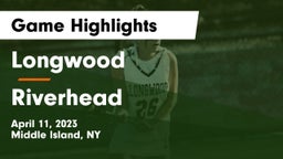 Longwood  vs Riverhead  Game Highlights - April 11, 2023