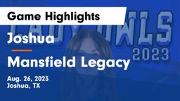 Joshua  vs Mansfield Legacy Game Highlights - Aug. 26, 2023