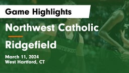 Northwest Catholic  vs Ridgefield  Game Highlights - March 11, 2024