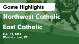 Northwest Catholic  vs East Catholic  Game Highlights - Feb. 15, 2021