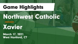 Northwest Catholic  vs Xavier  Game Highlights - March 17, 2021