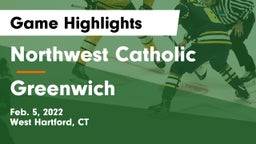 Northwest Catholic  vs Greenwich  Game Highlights - Feb. 5, 2022