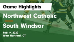 Northwest Catholic  vs South Windsor  Game Highlights - Feb. 9, 2022