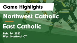 Northwest Catholic  vs East Catholic  Game Highlights - Feb. 26, 2022