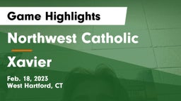 Northwest Catholic  vs Xavier  Game Highlights - Feb. 18, 2023