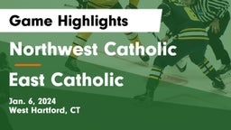 Northwest Catholic  vs East Catholic  Game Highlights - Jan. 6, 2024