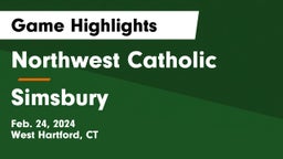Northwest Catholic  vs Simsbury  Game Highlights - Feb. 24, 2024