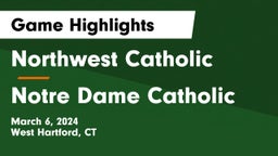 Northwest Catholic  vs Notre Dame Catholic  Game Highlights - March 6, 2024