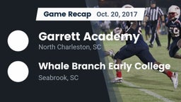 Recap: Garrett Academy  vs. Whale Branch Early College  2017