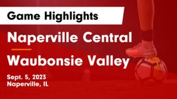 Naperville Central  vs Waubonsie Valley  Game Highlights - Sept. 5, 2023