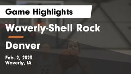 Waverly-Shell Rock  vs Denver  Game Highlights - Feb. 2, 2023