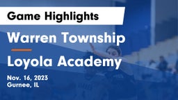 Warren Township  vs Loyola Academy  Game Highlights - Nov. 16, 2023
