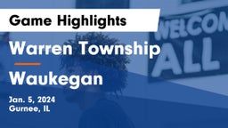 Warren Township  vs Waukegan  Game Highlights - Jan. 5, 2024