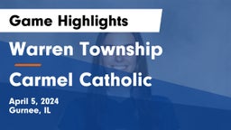 Warren Township  vs Carmel Catholic  Game Highlights - April 5, 2024
