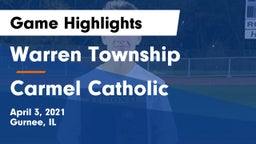 Warren Township  vs Carmel Catholic  Game Highlights - April 3, 2021