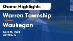 Warren Township  vs Waukegan  Game Highlights - April 15, 2021