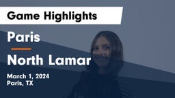 Paris  vs North Lamar  Game Highlights - March 1, 2024