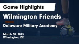 Wilmington Friends  vs Delaware Military Academy  Game Highlights - March 30, 2023