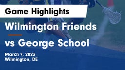 Wilmington Friends  vs vs George School Game Highlights - March 9, 2023