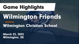 Wilmington Friends  vs Wilmington Christian School Game Highlights - March 22, 2023