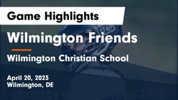 Wilmington Friends  vs Wilmington Christian School Game Highlights - April 20, 2023