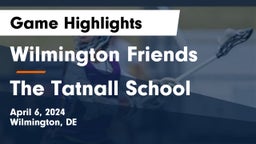 Wilmington Friends  vs The Tatnall School Game Highlights - April 6, 2024