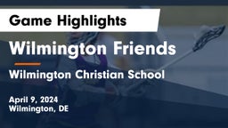 Wilmington Friends  vs Wilmington Christian School Game Highlights - April 9, 2024