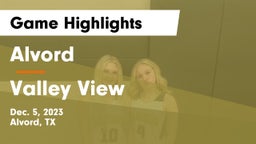 Alvord  vs Valley View Game Highlights - Dec. 5, 2023