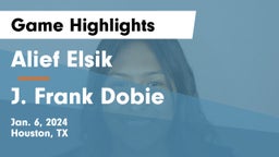 Alief Elsik  vs J. Frank Dobie  Game Highlights - Jan. 6, 2024