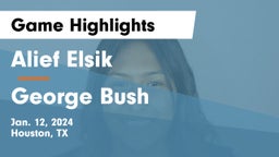 Alief Elsik  vs George Bush  Game Highlights - Jan. 12, 2024
