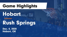 Hobart  vs Rush Springs  Game Highlights - Dec. 4, 2020