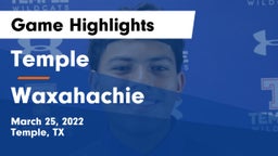 Temple  vs Waxahachie  Game Highlights - March 25, 2022