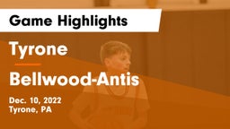 Tyrone  vs Bellwood-Antis  Game Highlights - Dec. 10, 2022