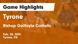 Tyrone  vs Bishop Guilfoyle Catholic  Game Highlights - Feb. 28, 2023