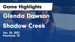 Glenda Dawson  vs Shadow Creek  Game Highlights - Jan. 28, 2022