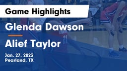 Glenda Dawson  vs Alief Taylor  Game Highlights - Jan. 27, 2023