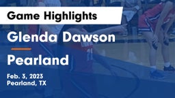 Glenda Dawson  vs Pearland  Game Highlights - Feb. 3, 2023