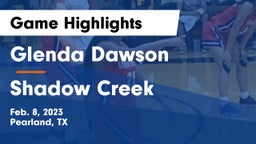 Glenda Dawson  vs Shadow Creek  Game Highlights - Feb. 8, 2023