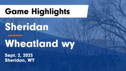 Sheridan  vs Wheatland  wy Game Highlights - Sept. 2, 2023